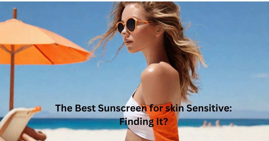 Sunscreen for skin Sensitive